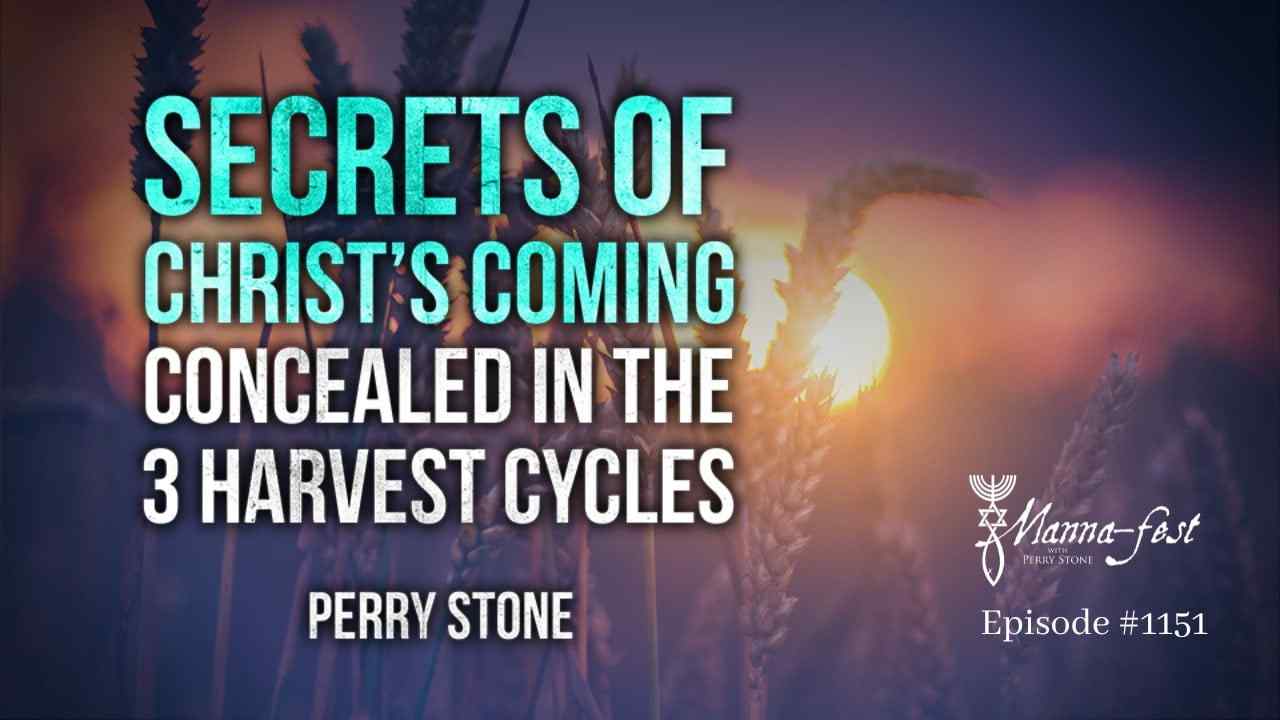 Perry Stone - Secrets of Christ's Coming Concealed in the 3 Harvest Cycles