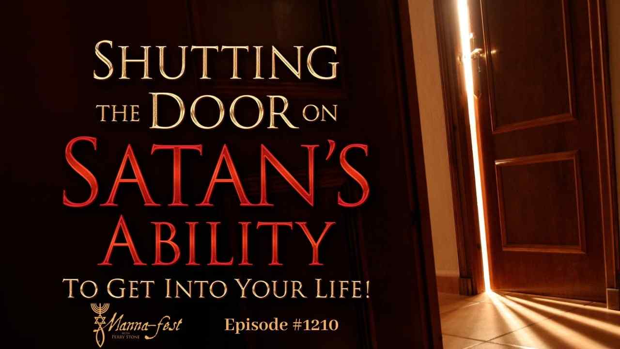 Perry Stone - Shutting the Door on Satan's Ability to Get Into Your Life