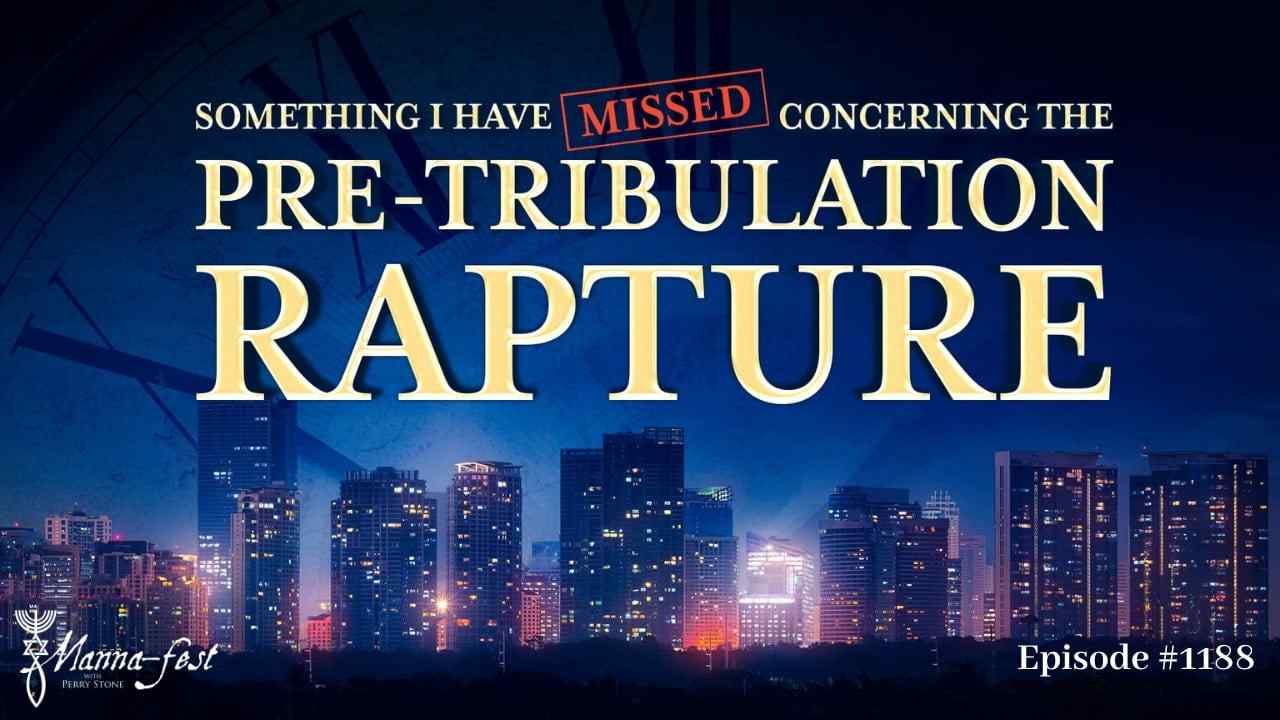 Perry Stone - Something I Have Missed Concerning the Pre-Tribulation Rapture