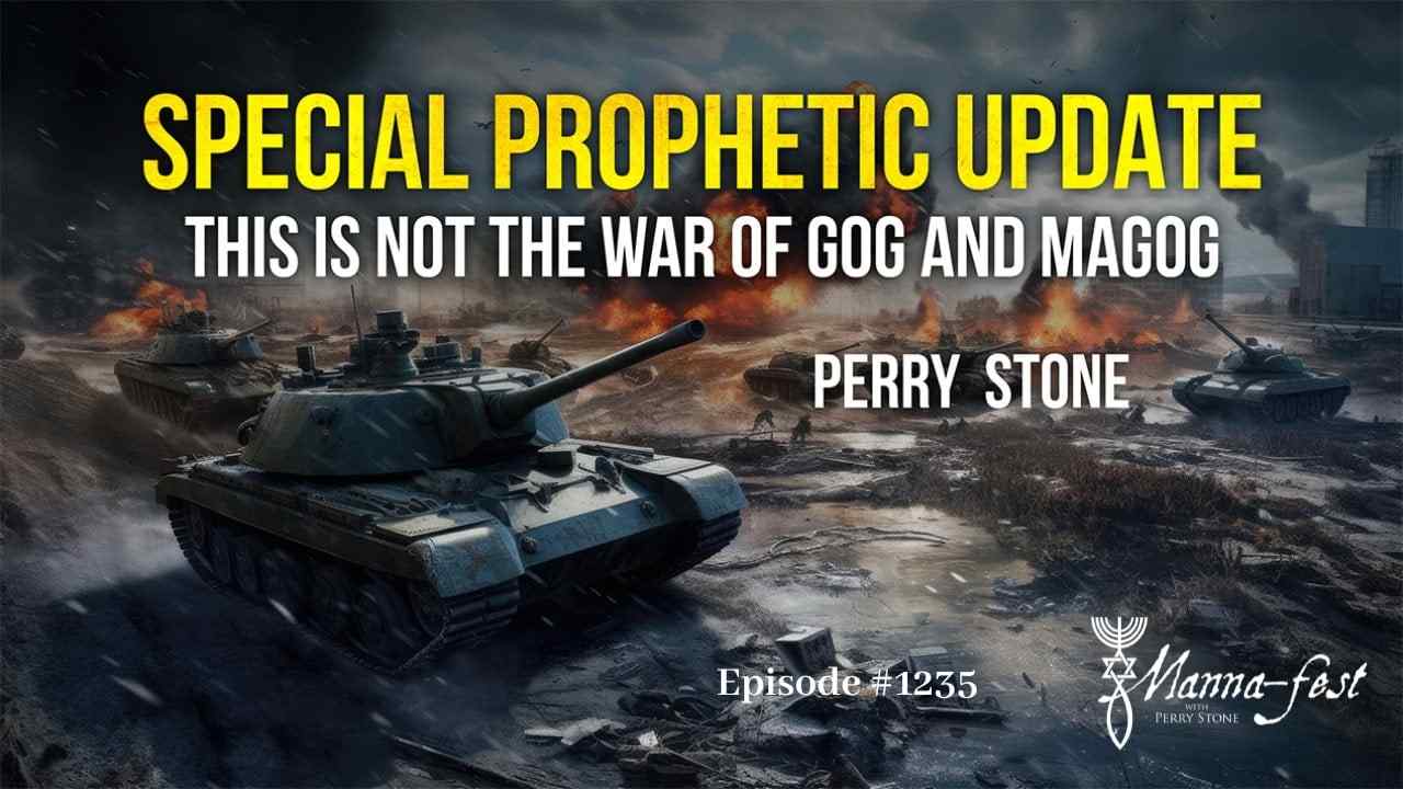 Perry Stone - Special Prophetic Update, This is Not the War of Gog and Magog