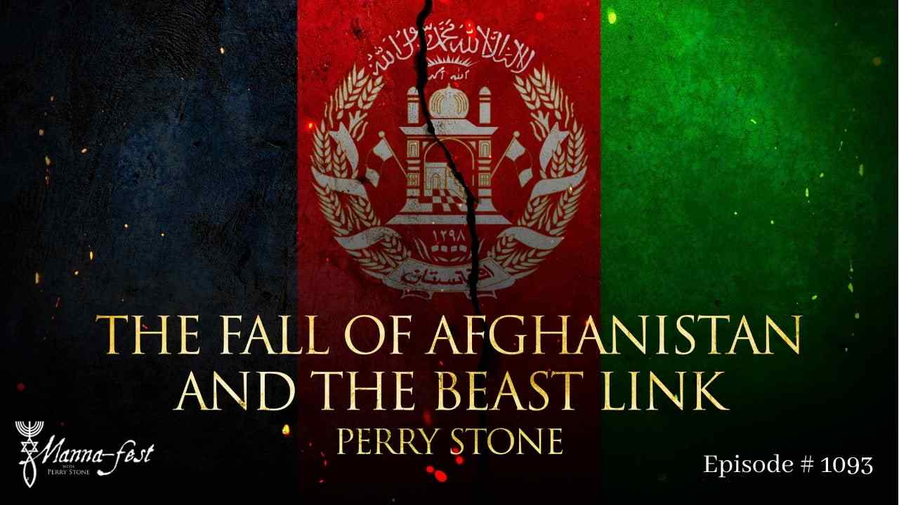 Perry Stone - The Fall of Afghanistan and the Beast Link