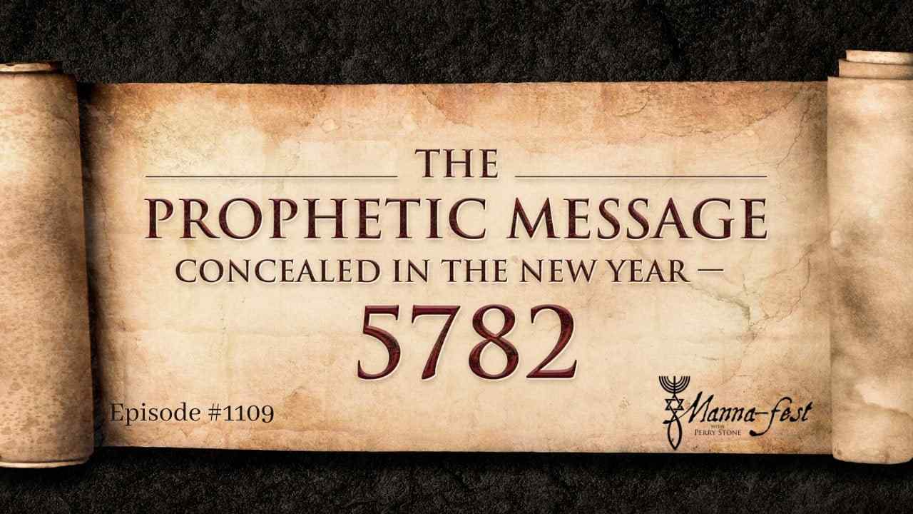 Perry Stone - The Prophetic Message Concealed in the New Year 5782