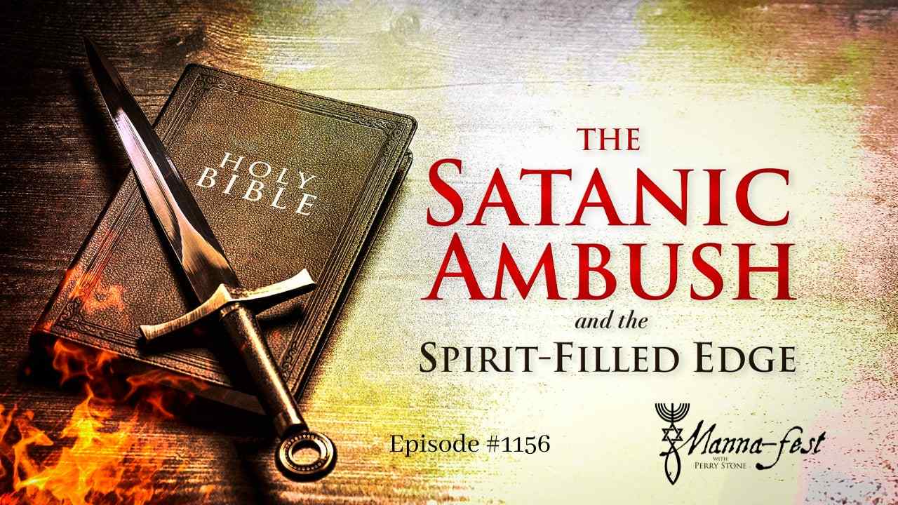 Perry Stone - The Satanic Ambush and the Spirit-Filled Edge