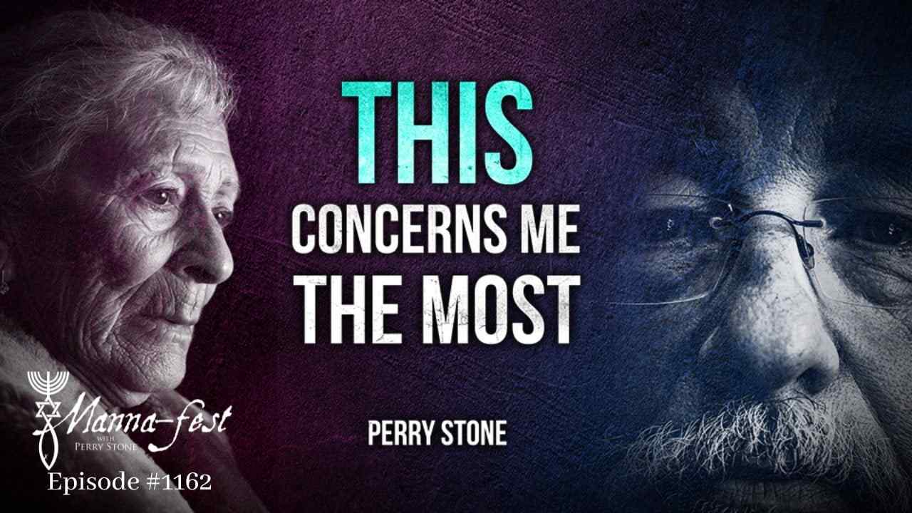 Perry Stone - This Concerns Me the Most