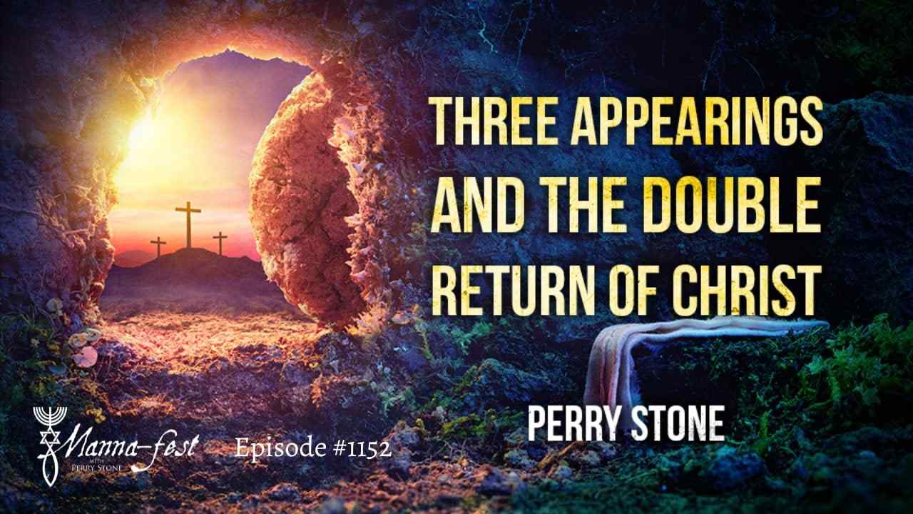 Perry Stone - Three Appearings and the Double Return of Christ