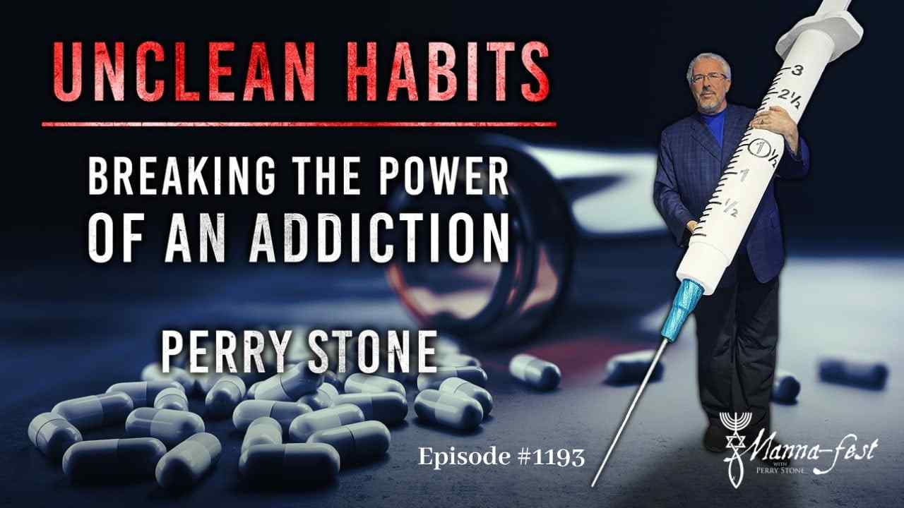 Perry Stone - Unclean Habits-Breaking the Power of Addiction