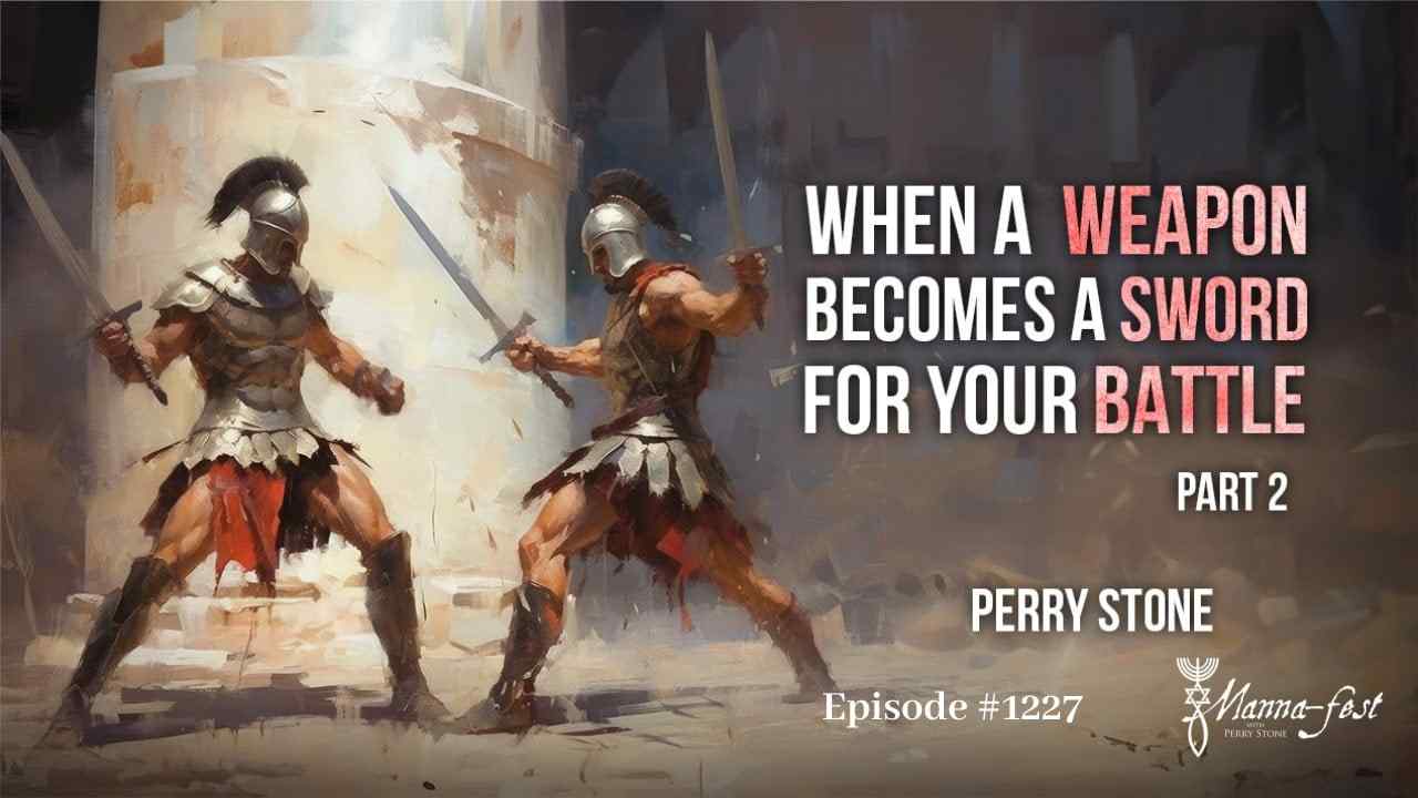 Perry Stone - When a Weapon Becomes a Sword For Your Battle - Part 2