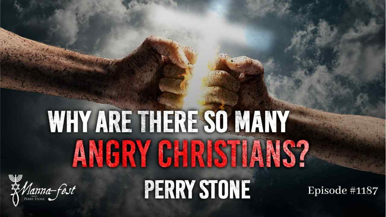 Perry Stone - Why Are There so Many Angry Christians?