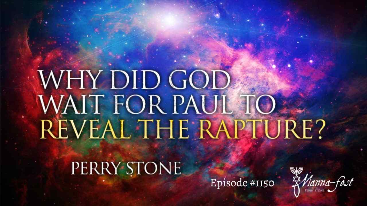 Perry Stone - Why Did God Wait for Paul to Reveal the Rapture?