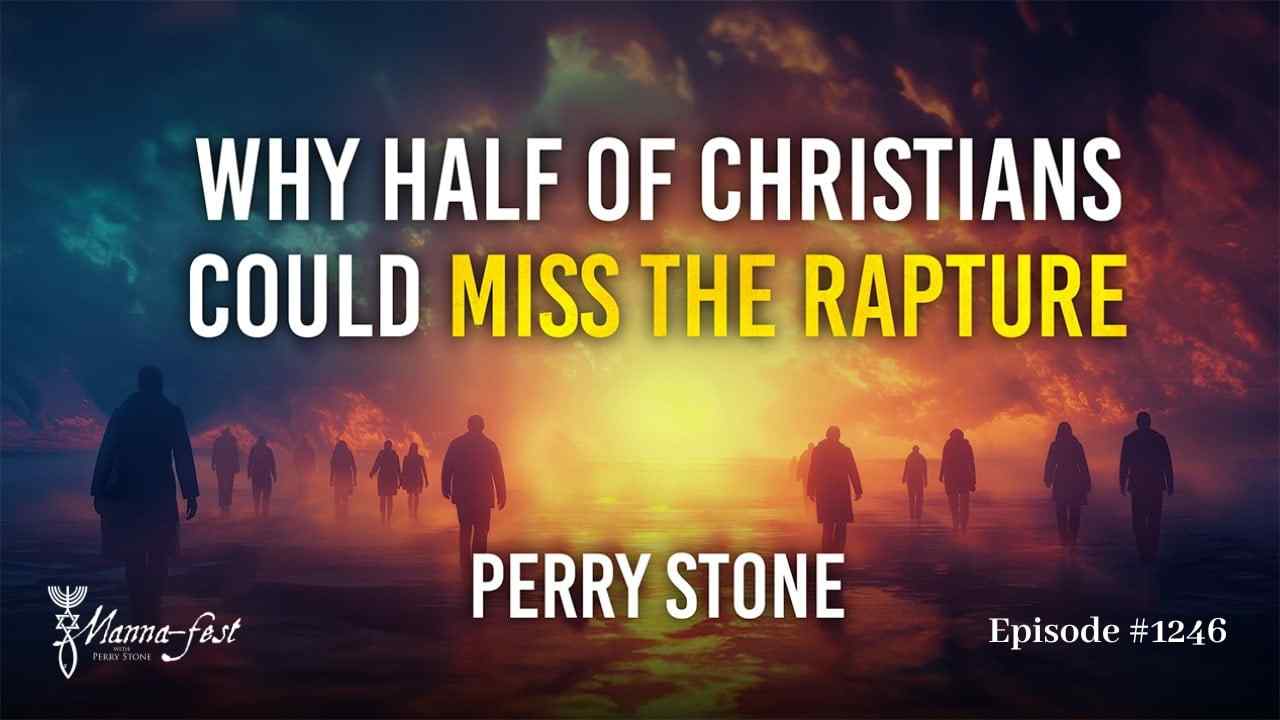 Perry Stone - Why Half of Christians Could Miss the Rapture?