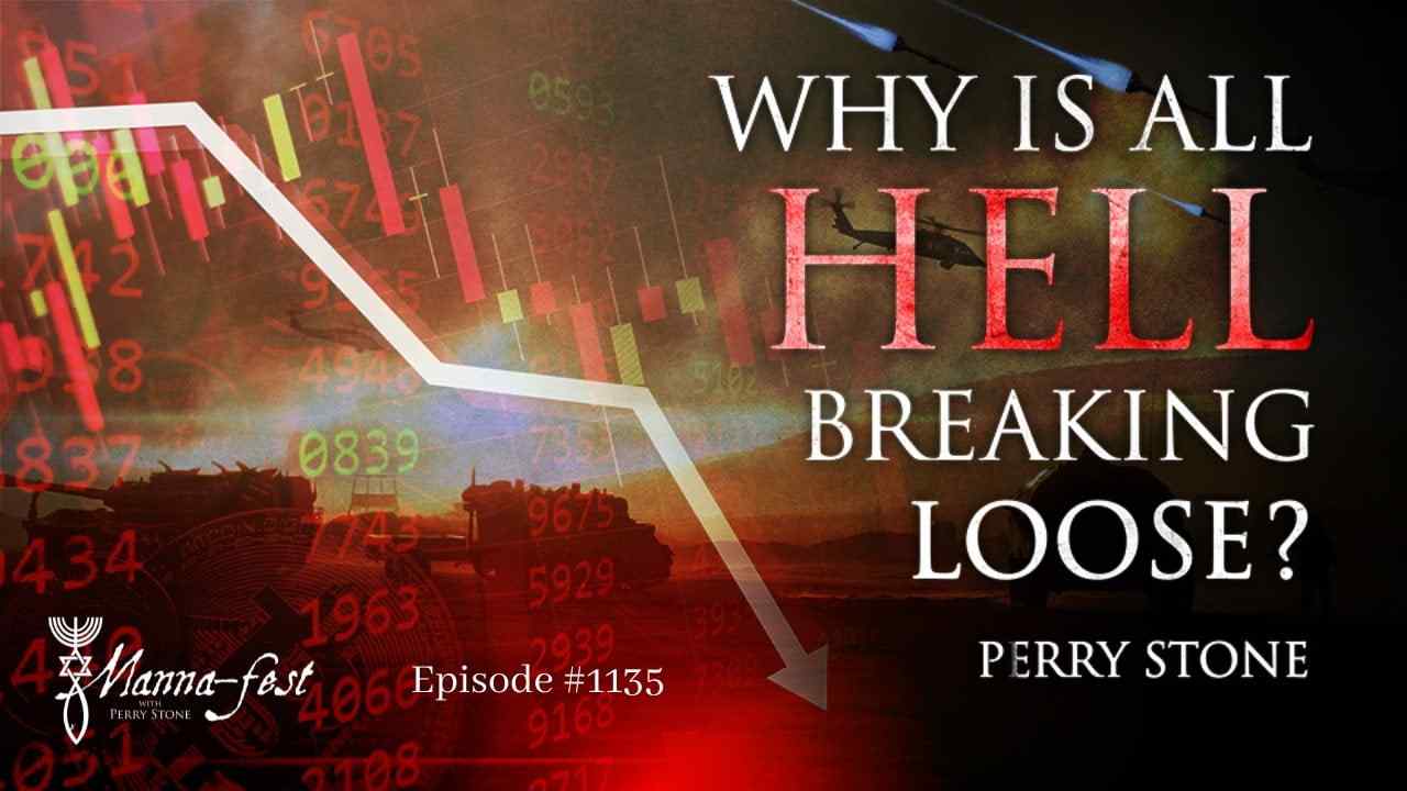 Perry Stone - Why is All Hell Breaking Loose?