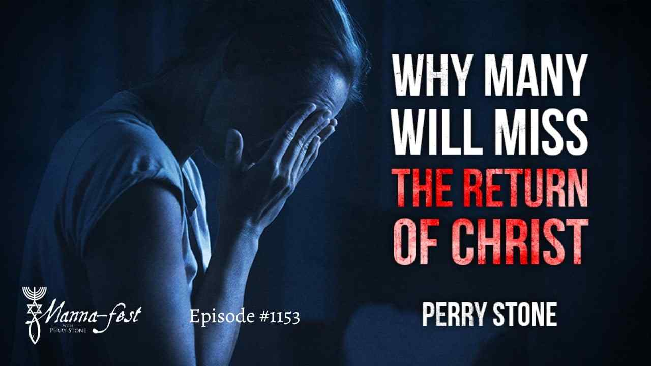 Perry Stone - Why Many Will Miss the Return of Christ?