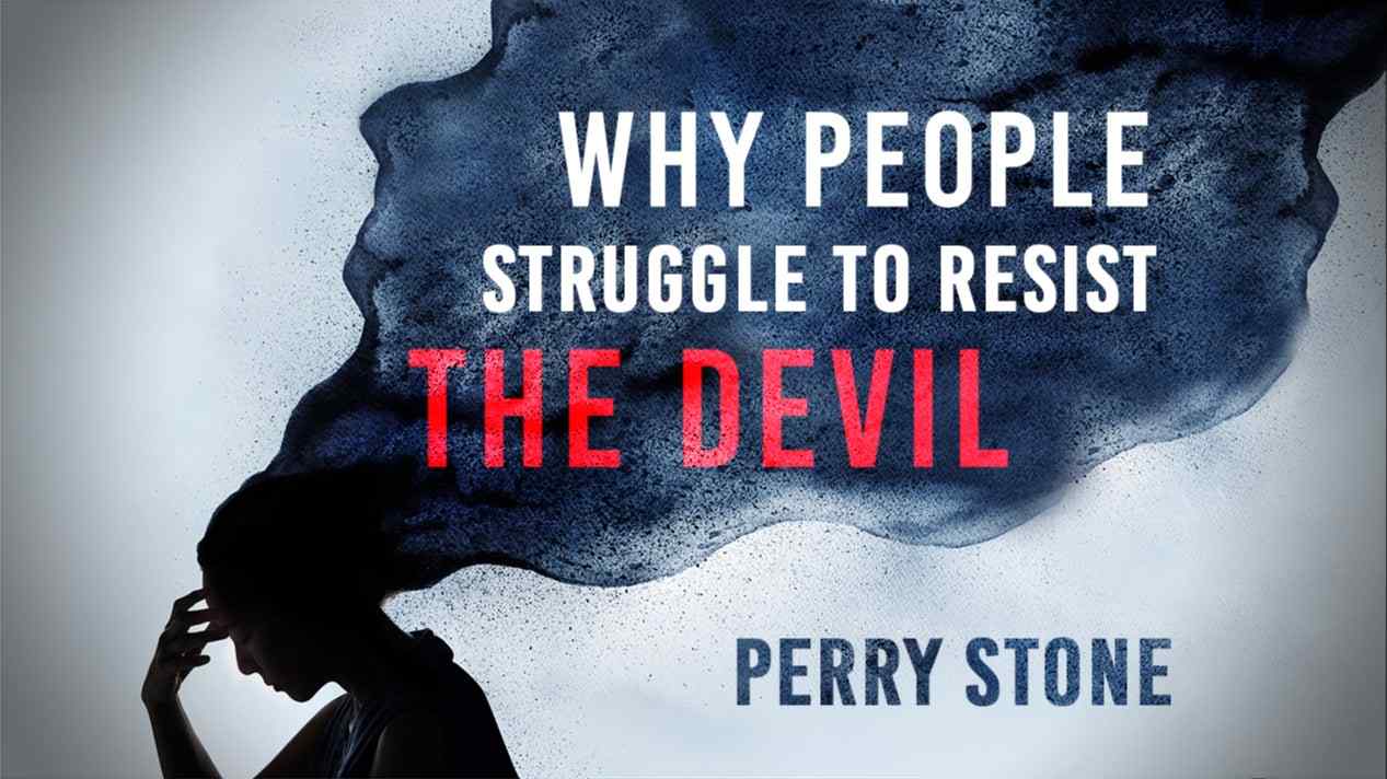 Perry Stone - Why People Struggle to Resist The Devil?