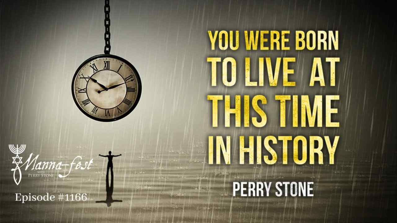 Perry Stone - You Were Born to Live at This Time in History