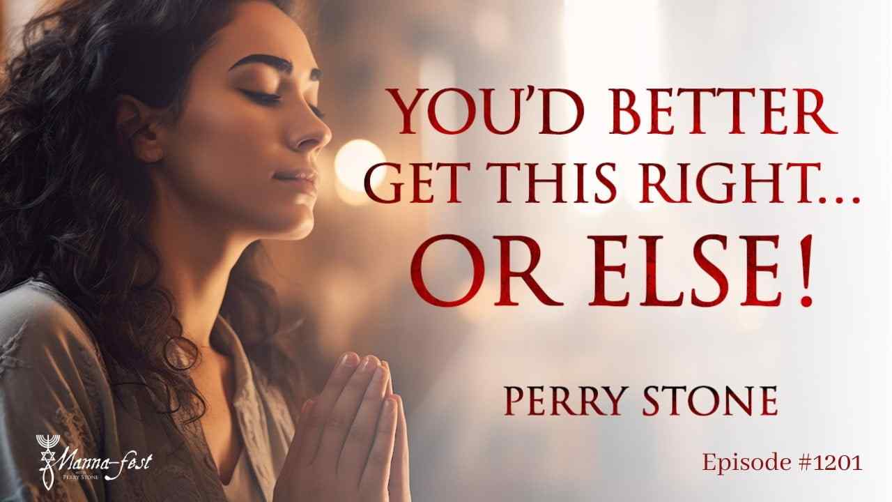 Perry Stone - You'd Better Get this Right... or Else