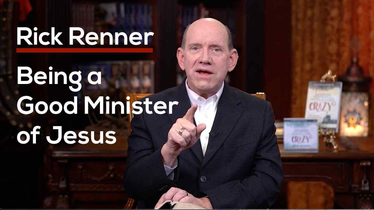 Rick Renner - Being a Good Minister of Jesus