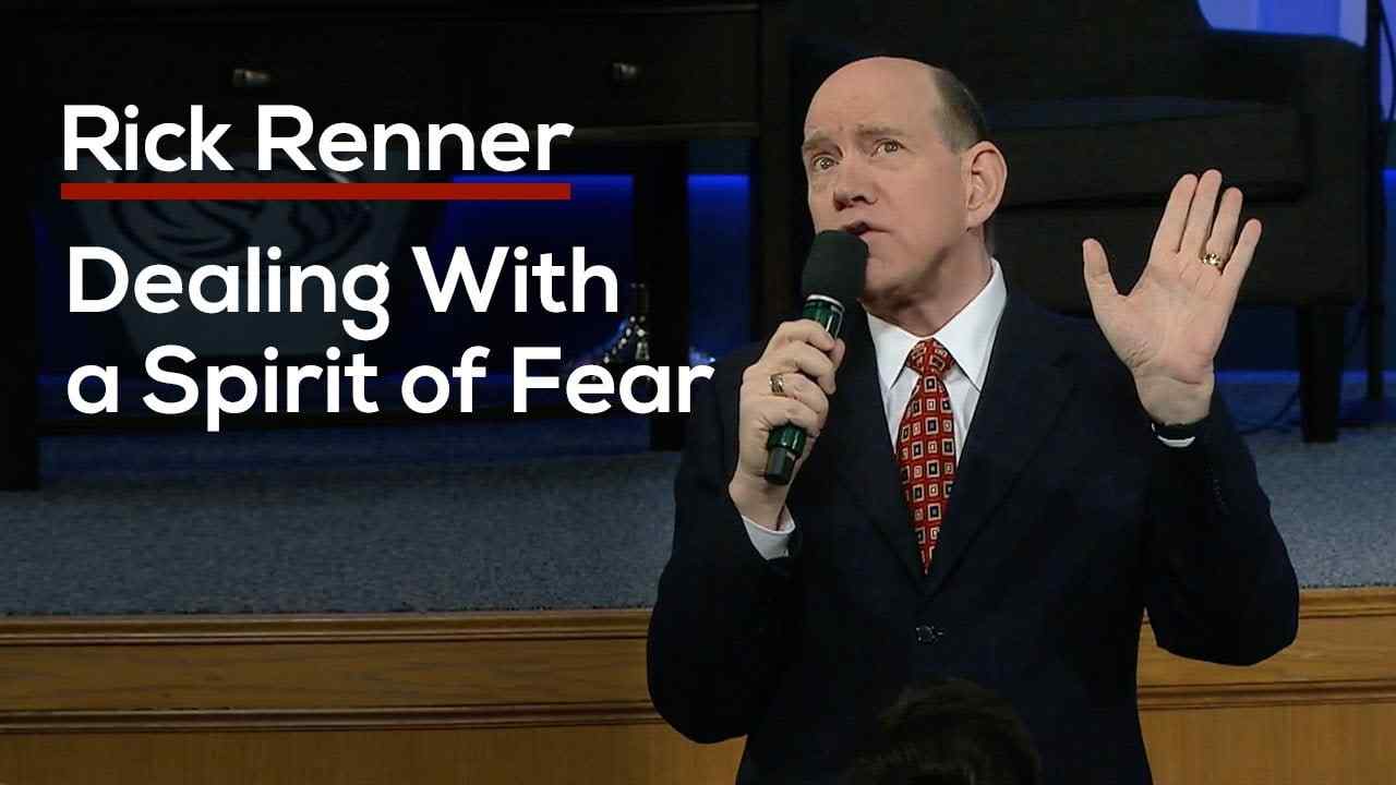 Rick Renner - Dealing With a Spirit of Fear