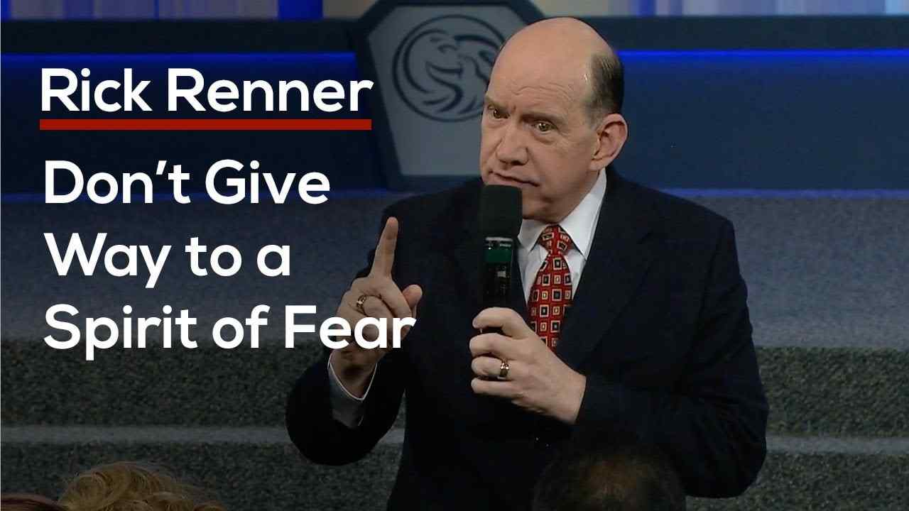 Rick Renner - Don't Give Way to a Spirit of Fear