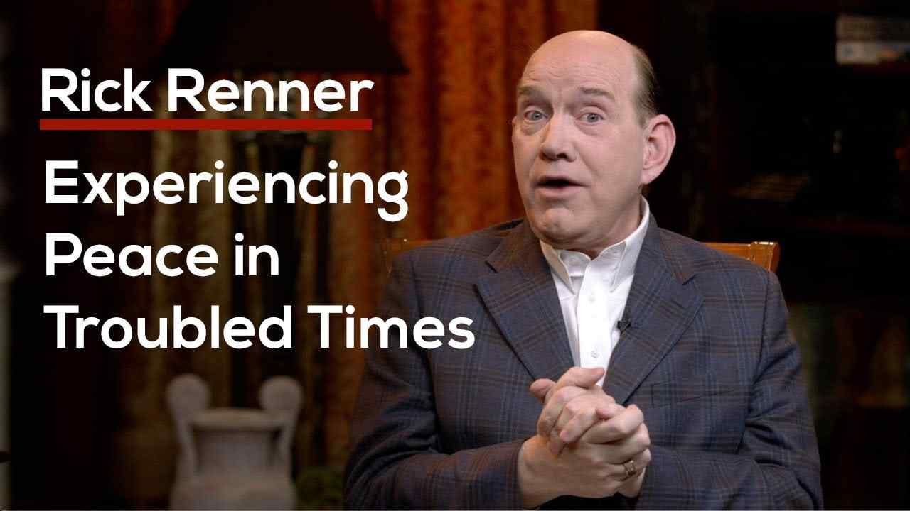 Rick Renner - Experiencing Peace in Troubled Times