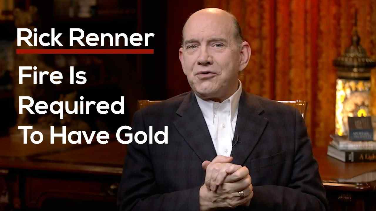 Rick Renner - Fire Is Required to Have Gold