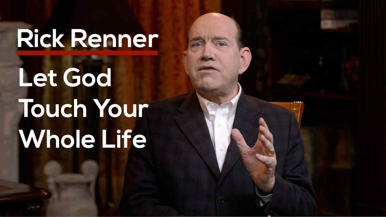 Rick Renner - Let God Touch Your Whole Life