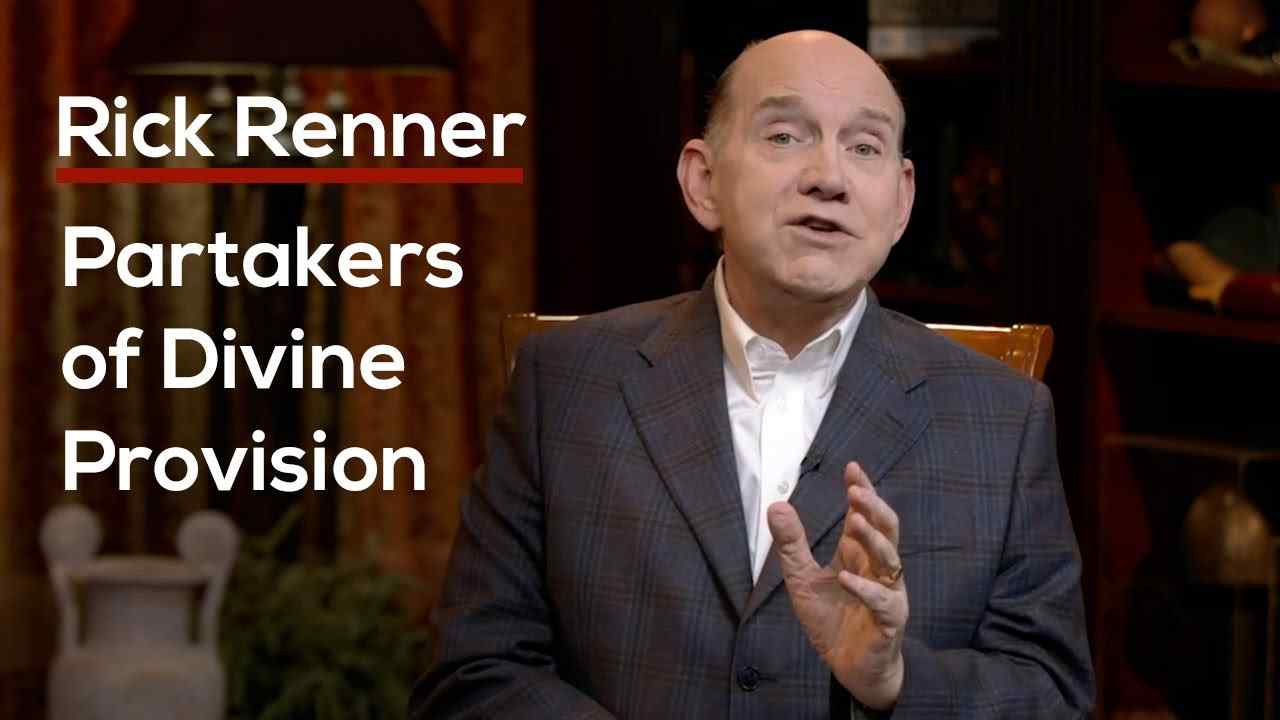 Rick Renner - Partakers of Divine Provision