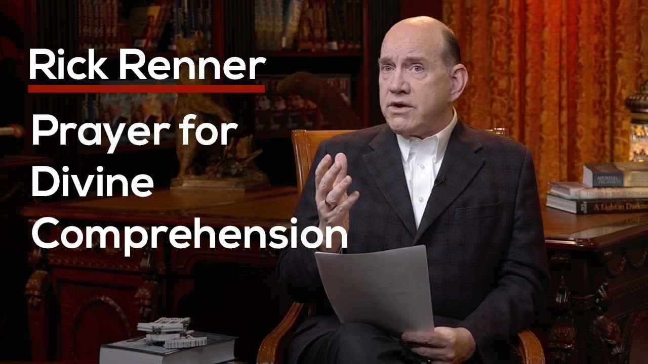 Rick Renner - Prayer for Divine Comprehension