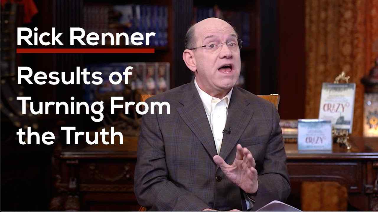 Rick Renner - Results of Turning From the Truth