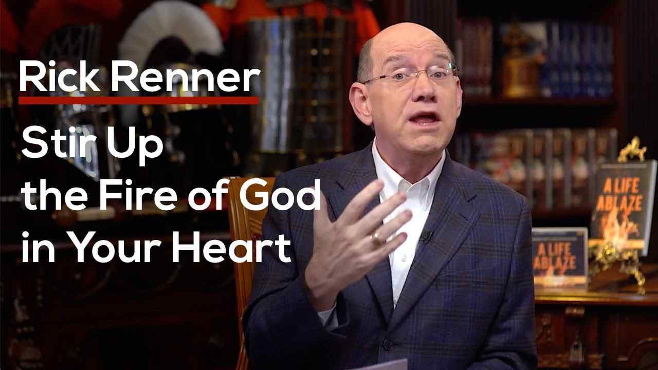 Rick Renner - Stir Up the Fire of God in Your Heart