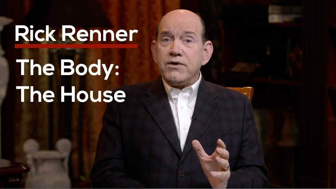 Rick Renner - The Body, The House