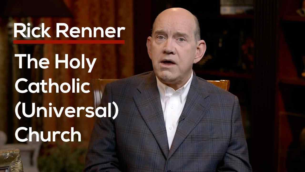 Rick Renner - The Holy Catholic (Universal) Church