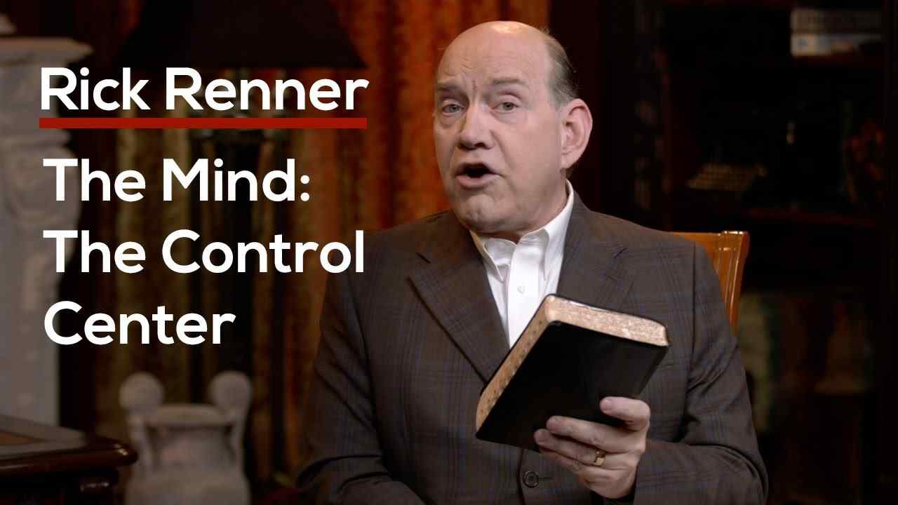 Rick Renner - The Mind, The Control Center