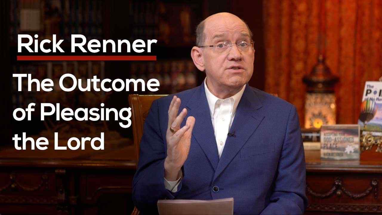 Rick Renner - The Outcome of Pleasing the Lord