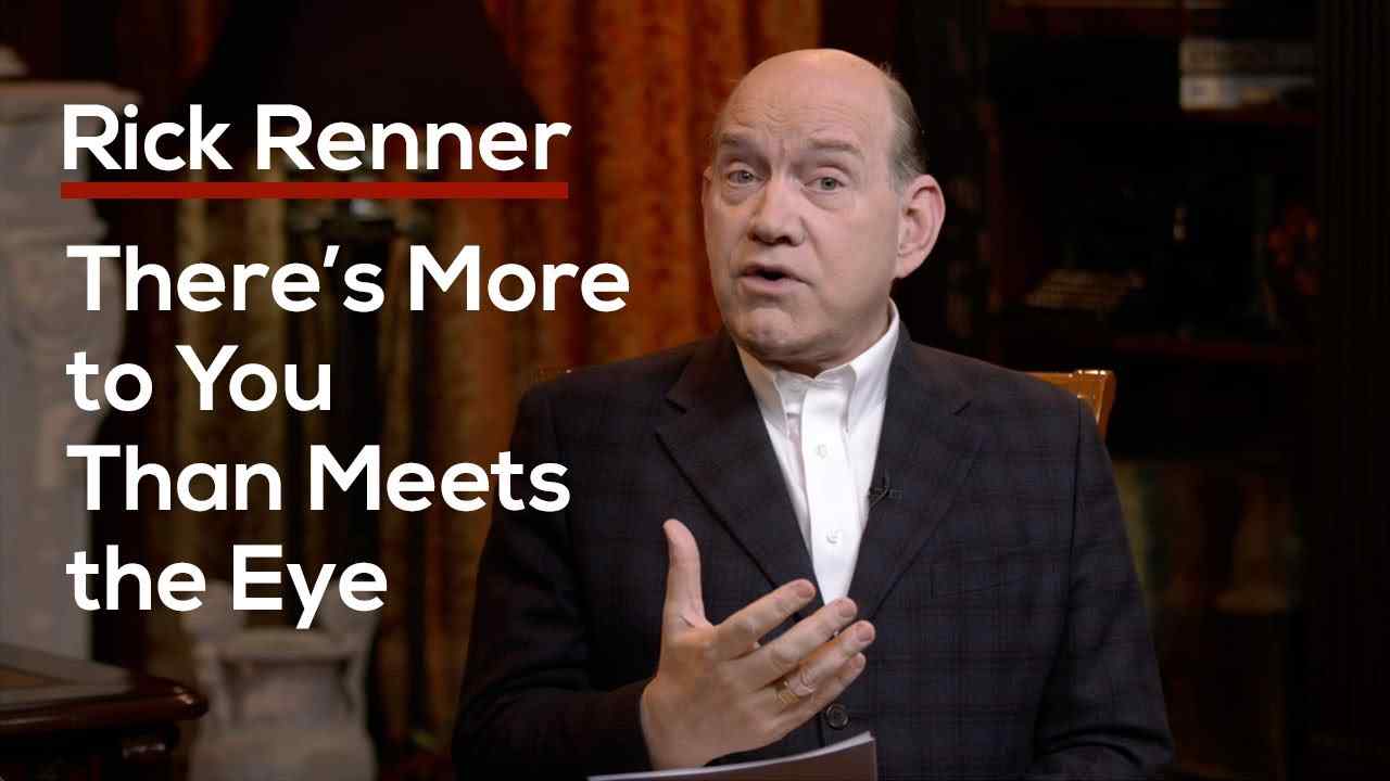 Rick Renner - There's More to You Than Meets the Eye