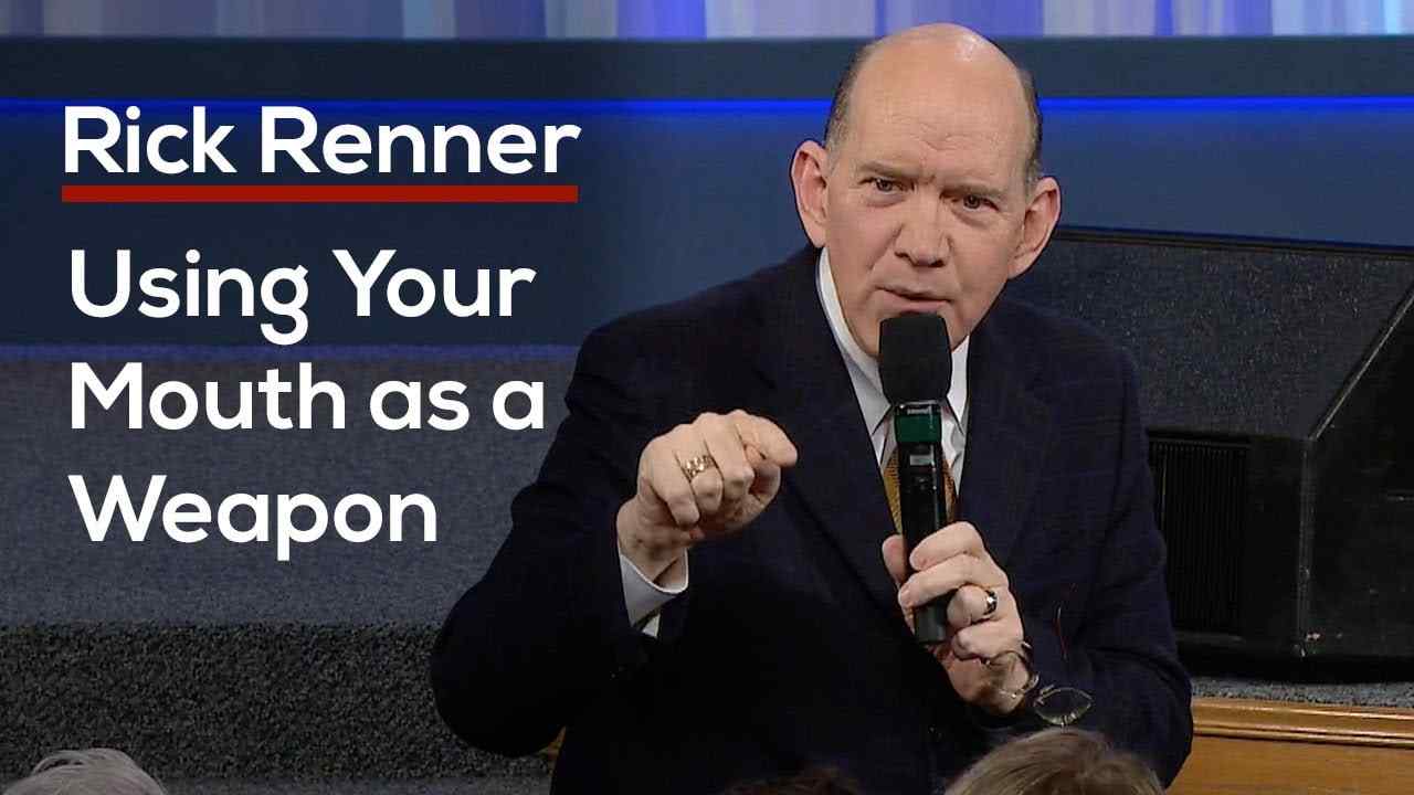 Rick Renner - Using Your Mouth as a Weapon