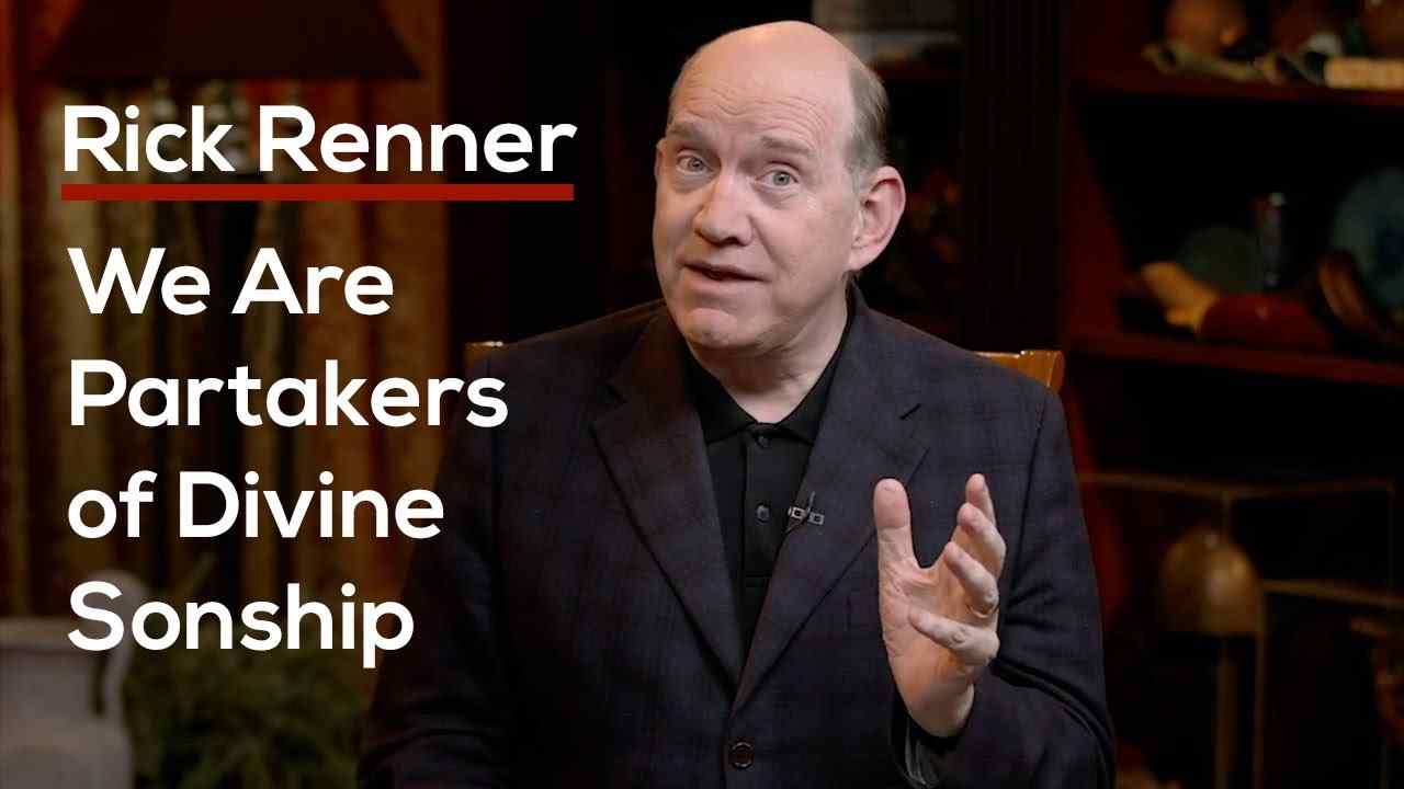 Rick Renner - We Are Partakers of Divine Sonship