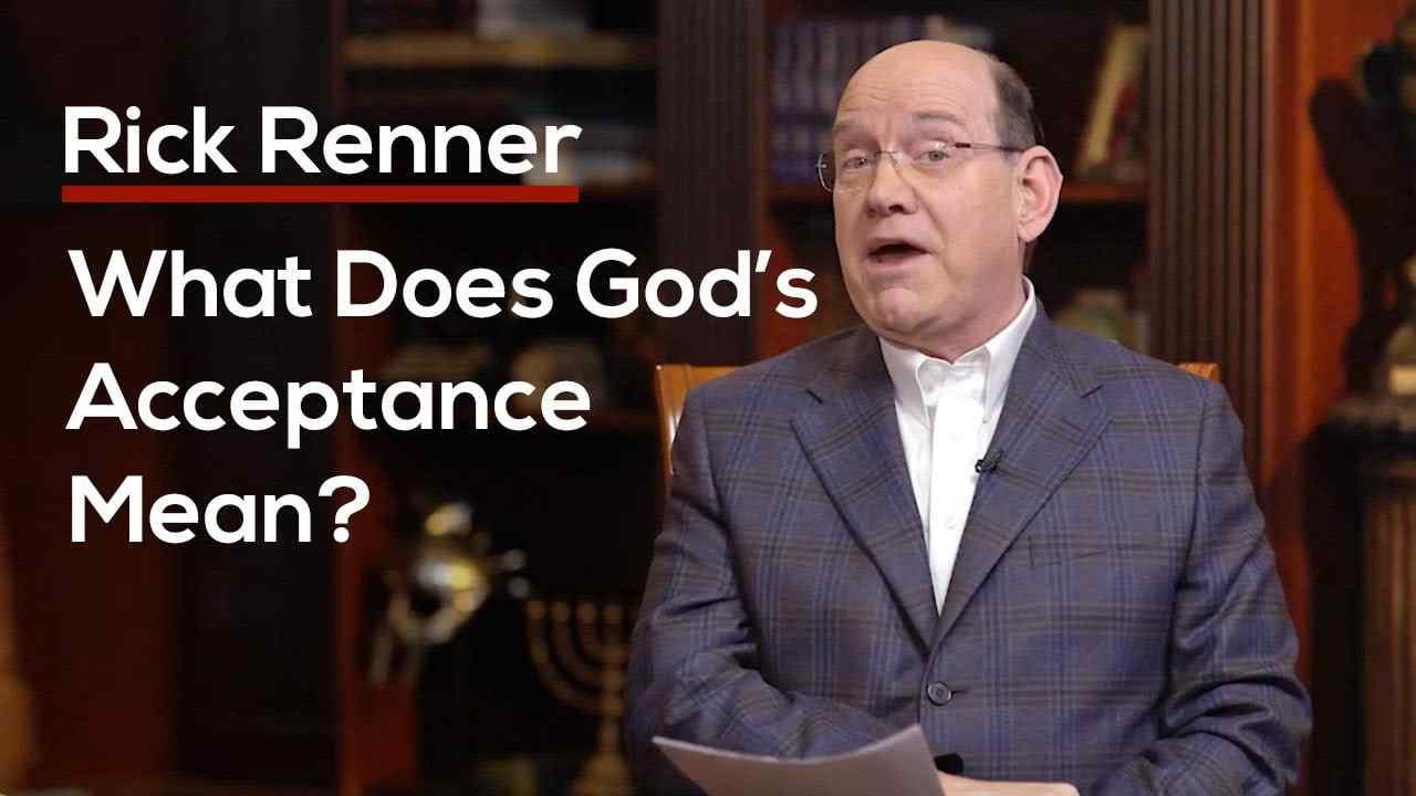 Rick Renner - What Does God's Acceptance Mean