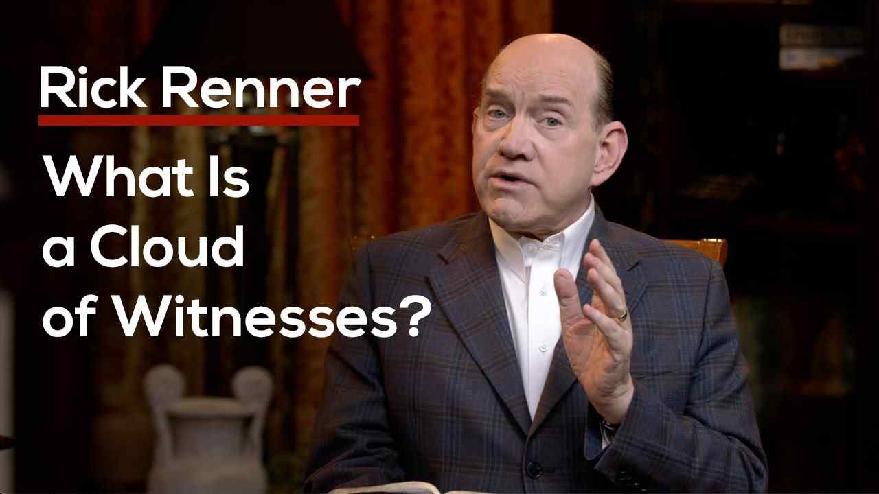 Rick Renner - What Is A Cloud of Witnesses