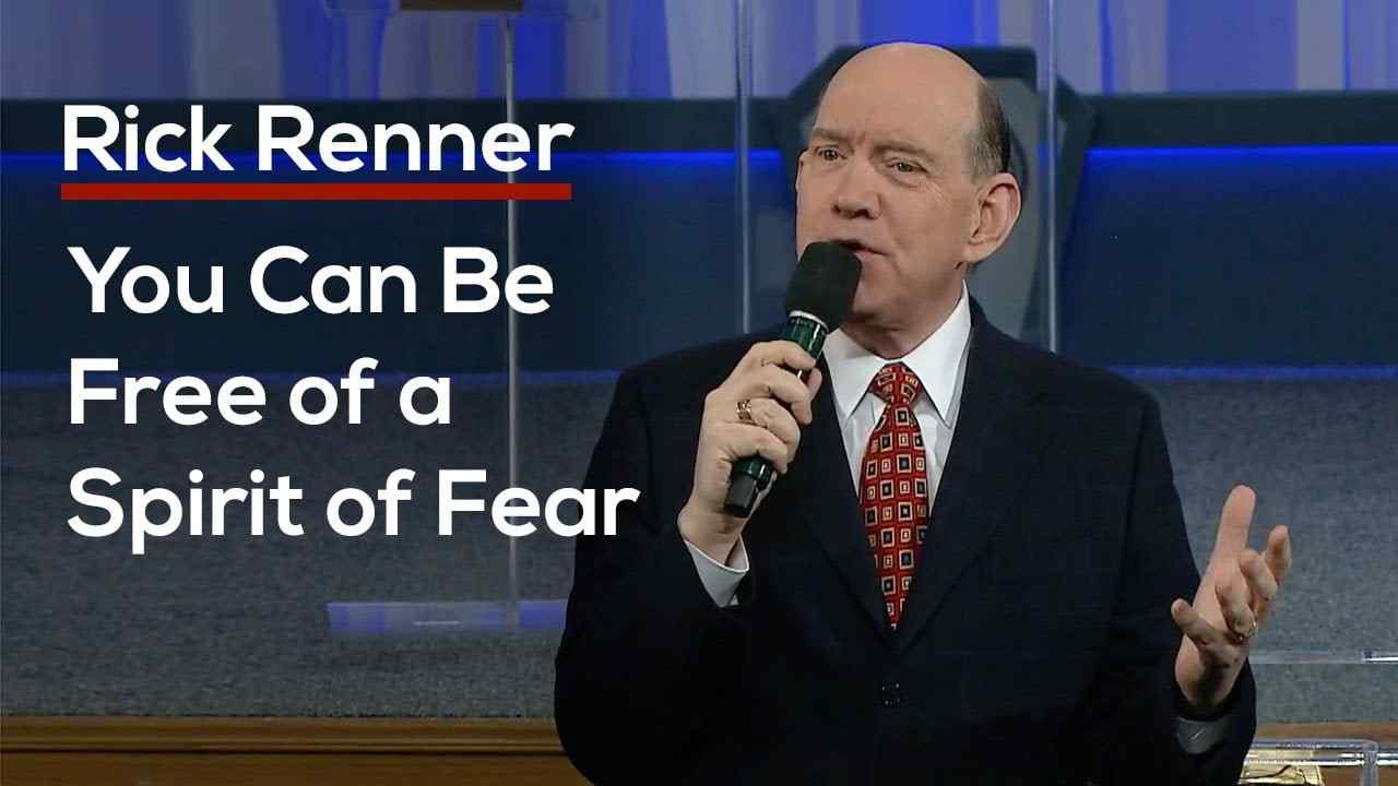 Rick Renner - You Can Be Free of a Spirit of Fear