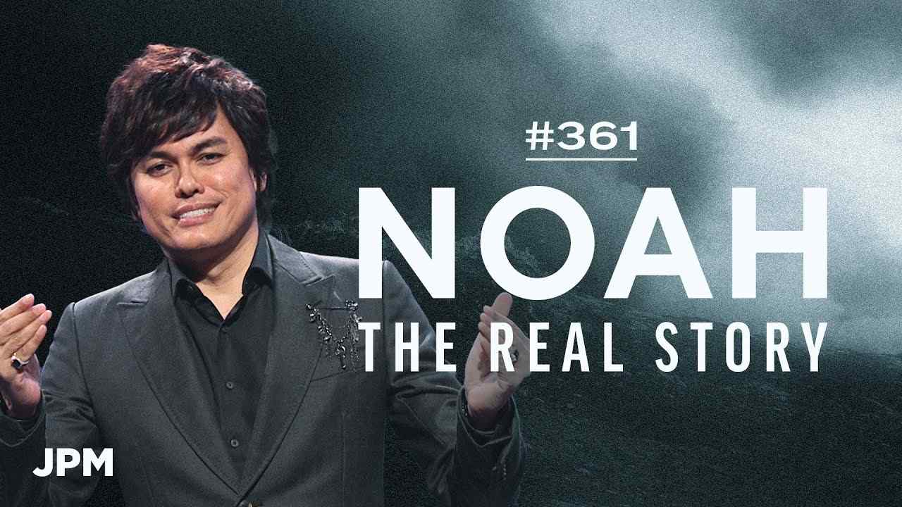 #361 - Joseph Prince - Noah, The Real Story - Part 1