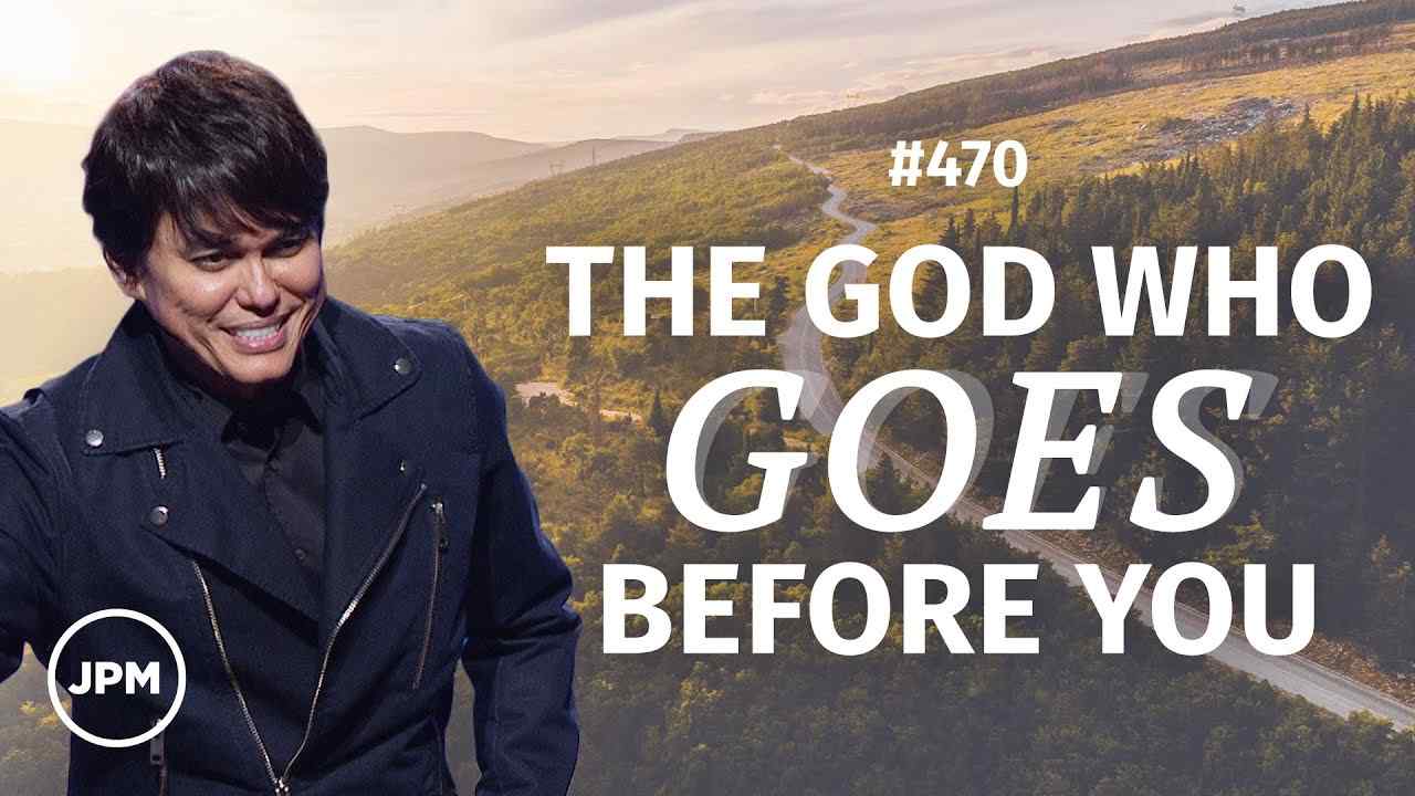 #470 - Joseph Prince - The God Who Goes Before You - Part 1