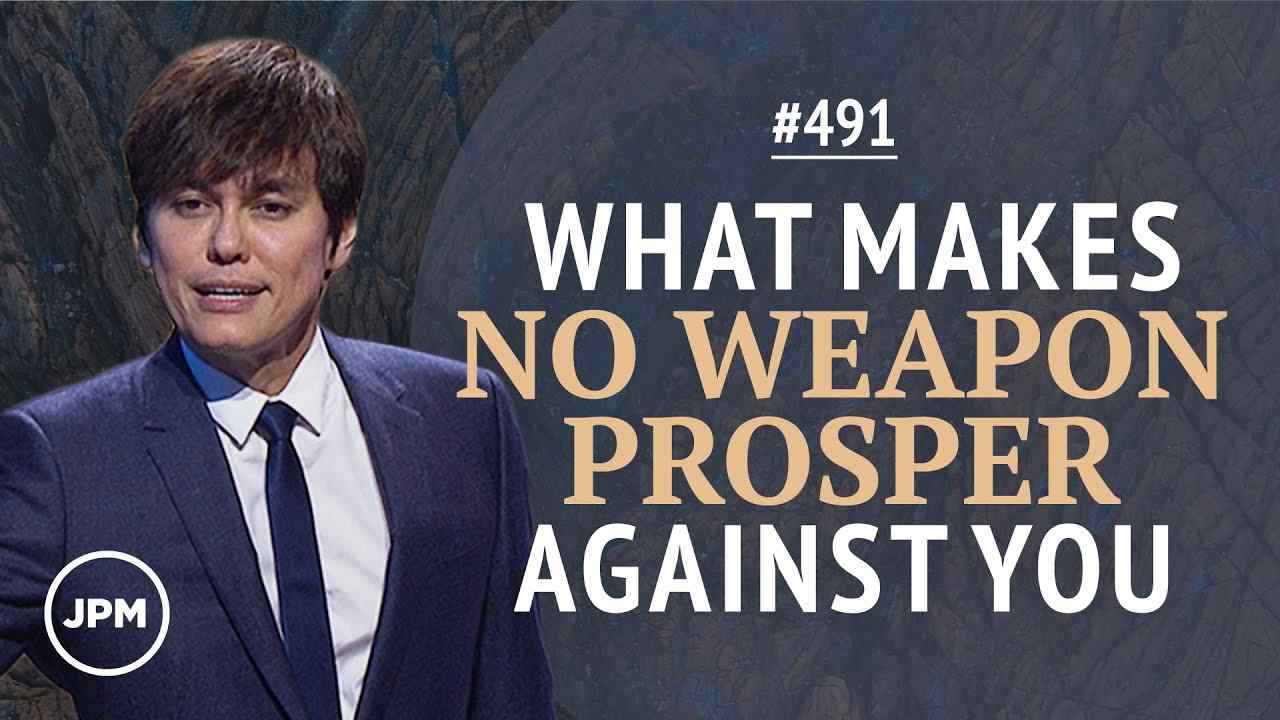 #491 - Joseph Prince - What Makes No Weapon Prosper Against You - Part 1