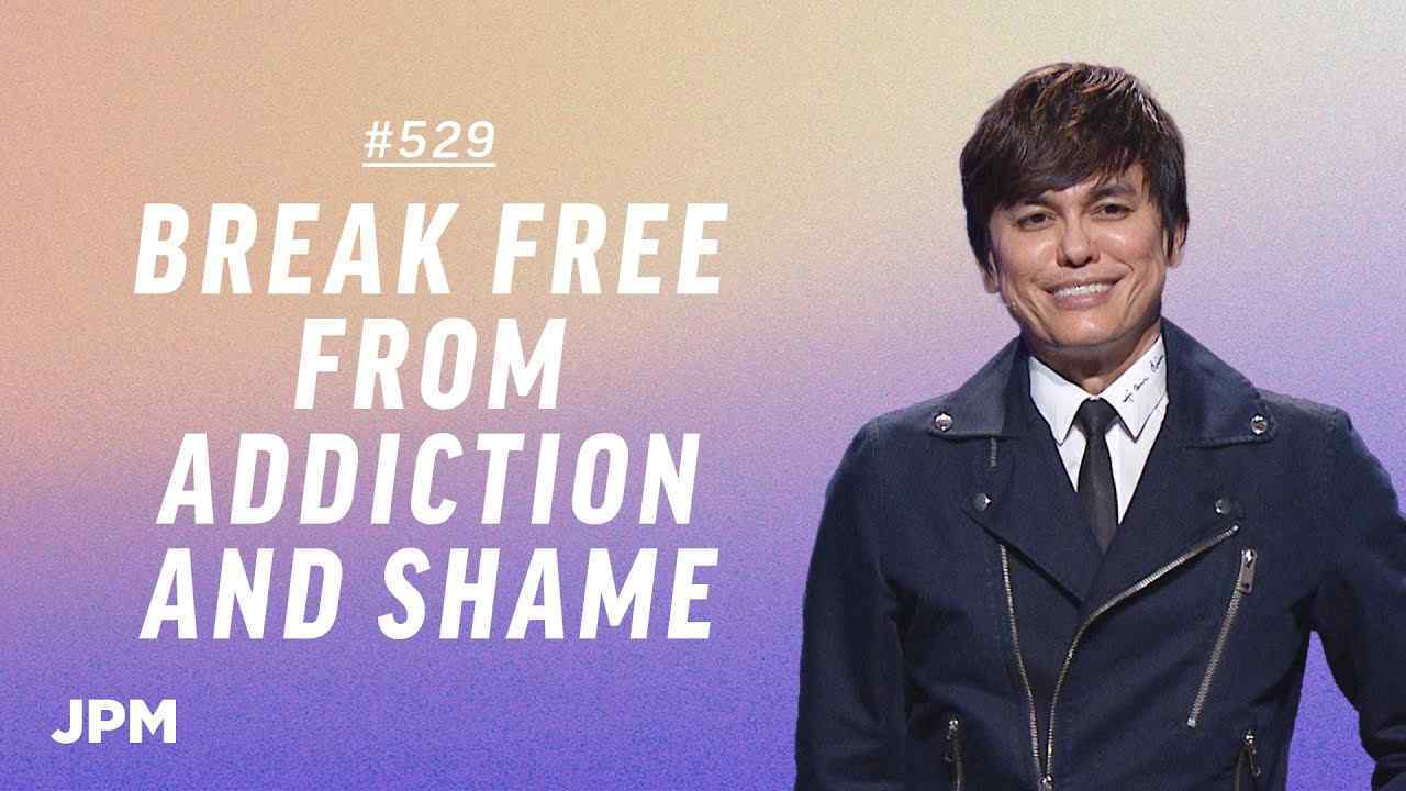 #529 - Joseph Prince - Break Free From Addiction And Shame - Part 1