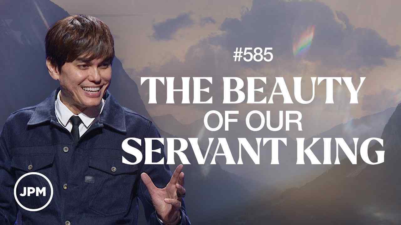 #585 - Joseph Prince - The Beauty of Our Servant King - Part 1