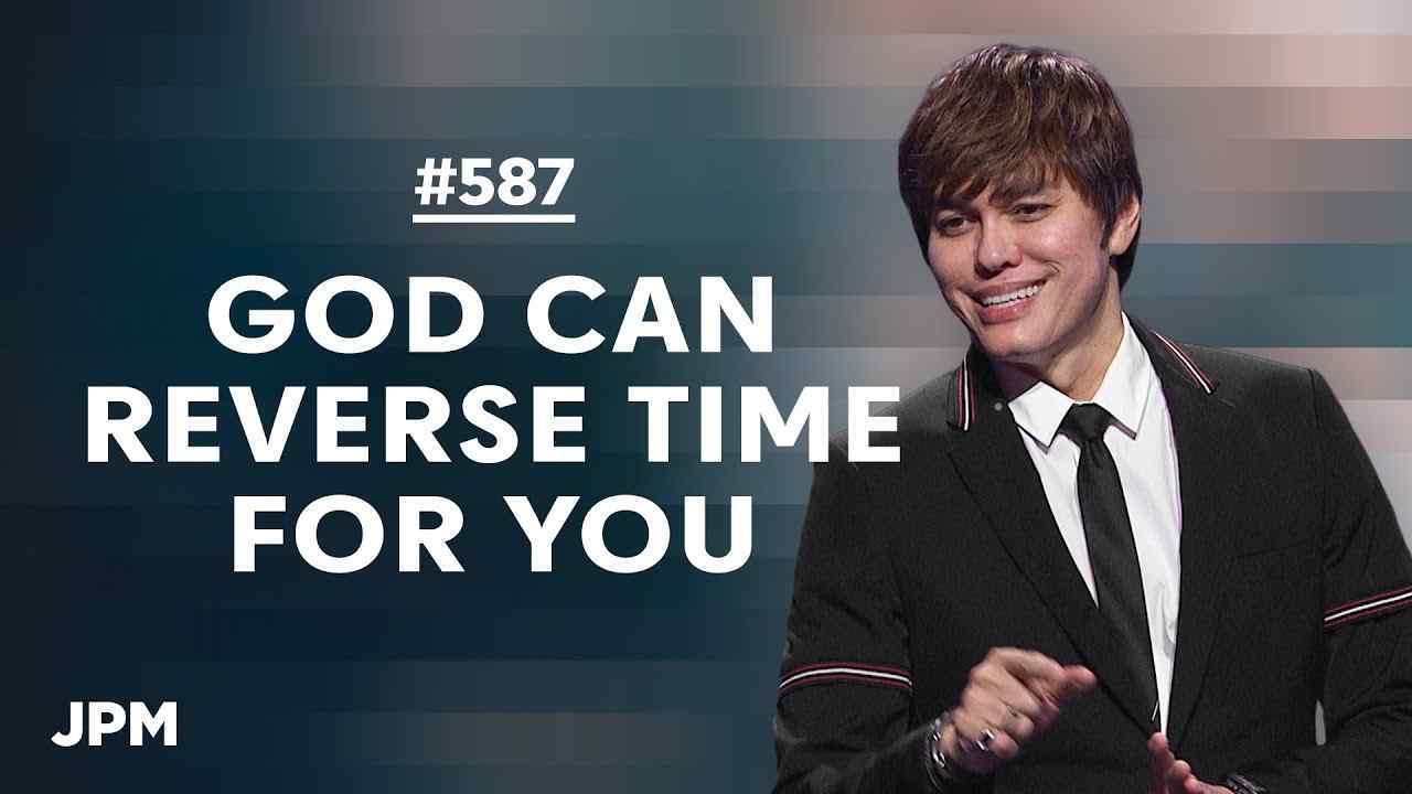 #587 - Joseph Prince - God Can Reverse Time For You - Part 1