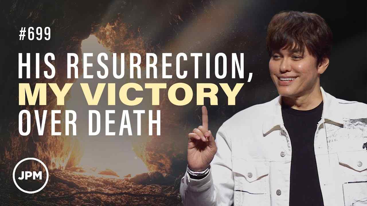 #699 - Joseph Prince - His Resurrection, My Victory Over Death - Part 1