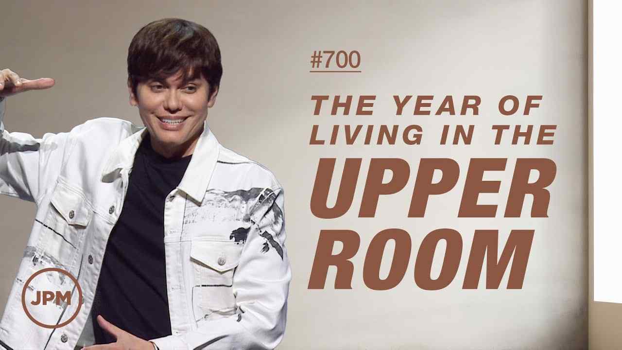 #700 - Joseph Prince - The Year of Living In The Upper Room - Part 1