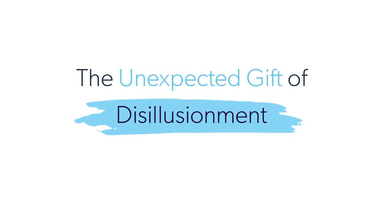 Beth Moore - The Unexpected Gift of Disillusionment