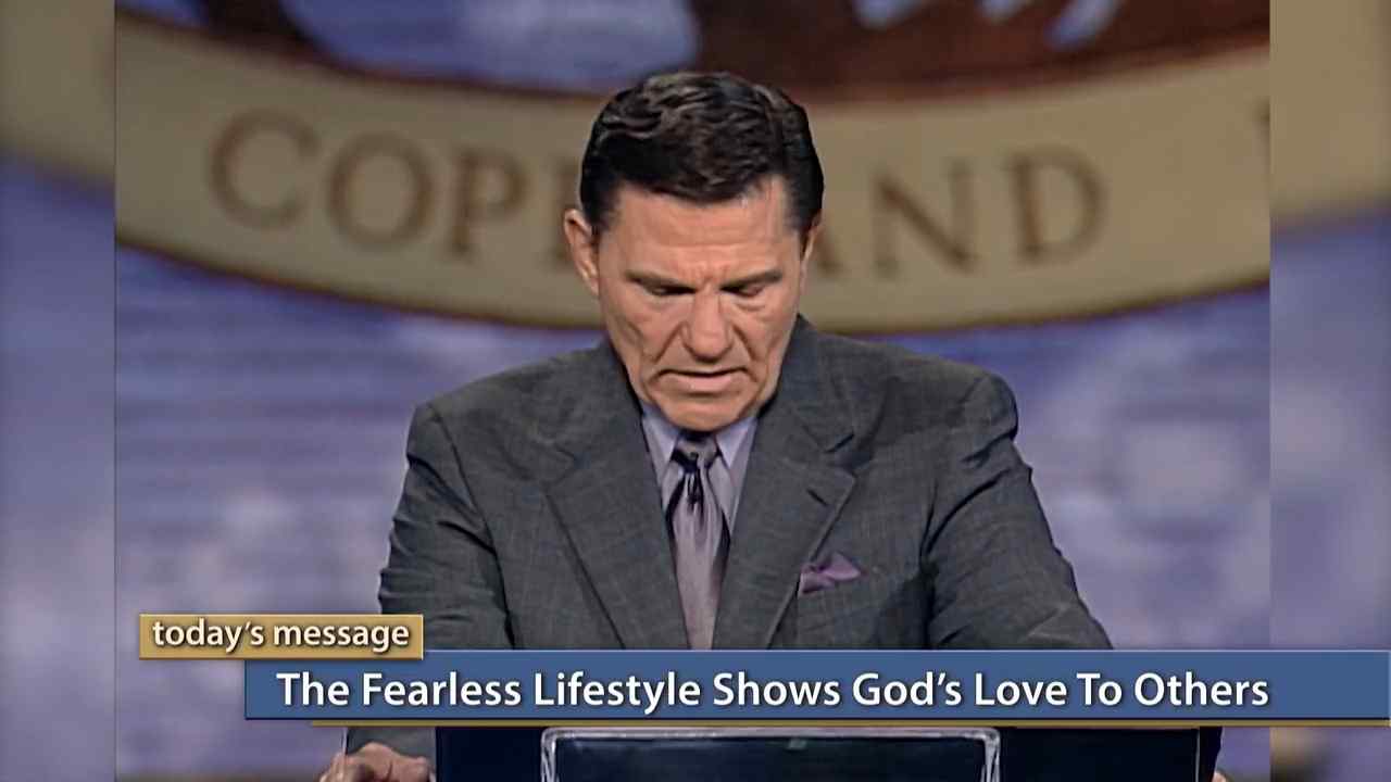 Kenneth Copeland - A Fearless Lifestyle Shows God's Love to Others