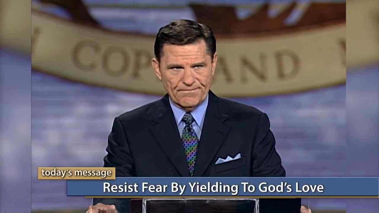 Kenneth Copeland - Yield to God's Love and Resist Fear